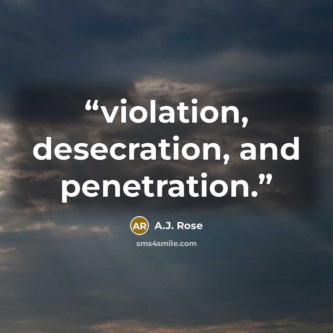 “violation, desecration, and penetration.” quote by A.J. Rose