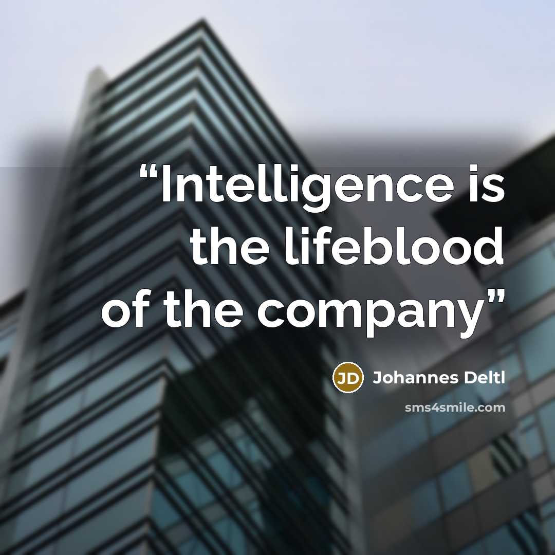 “Intelligence is the lifeblood of the company” quote by Johannes Deltl