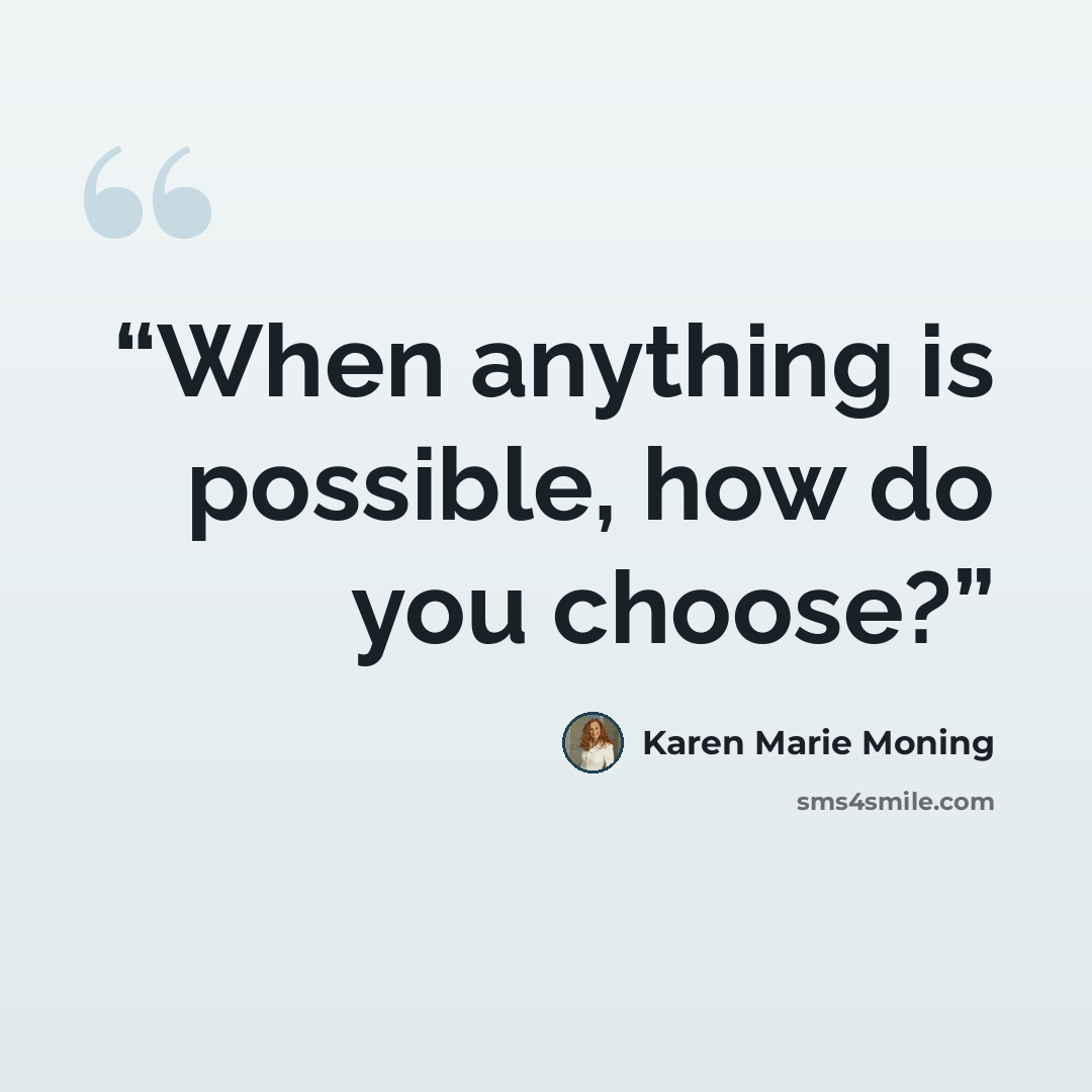 “When anything is possible, how do you choose?” quote by Karen Marie Moning