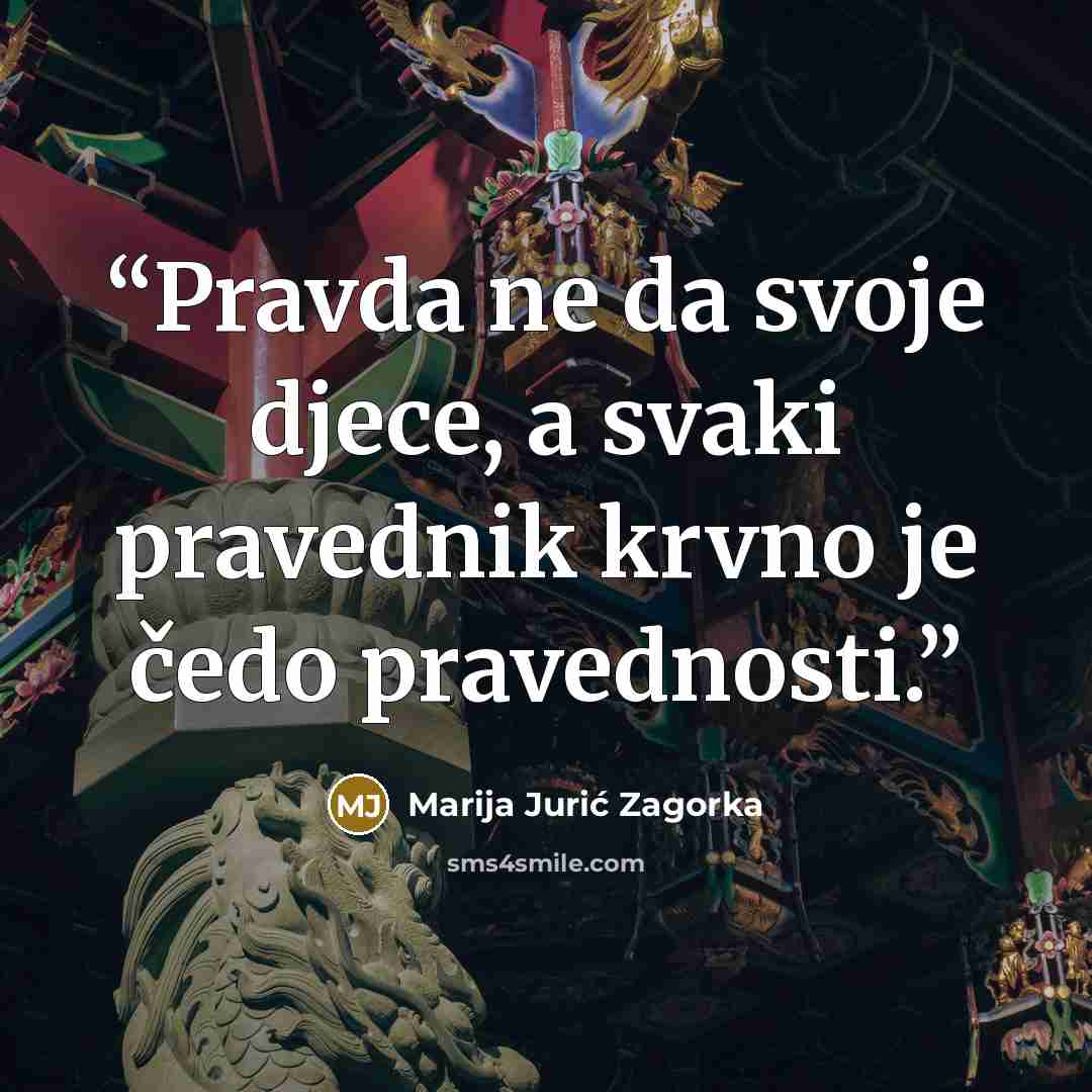 “Pravda ne da svoje djece, a svaki pravednik krvno je čedo pravednosti.” quote by Marija Jurić Zagorka