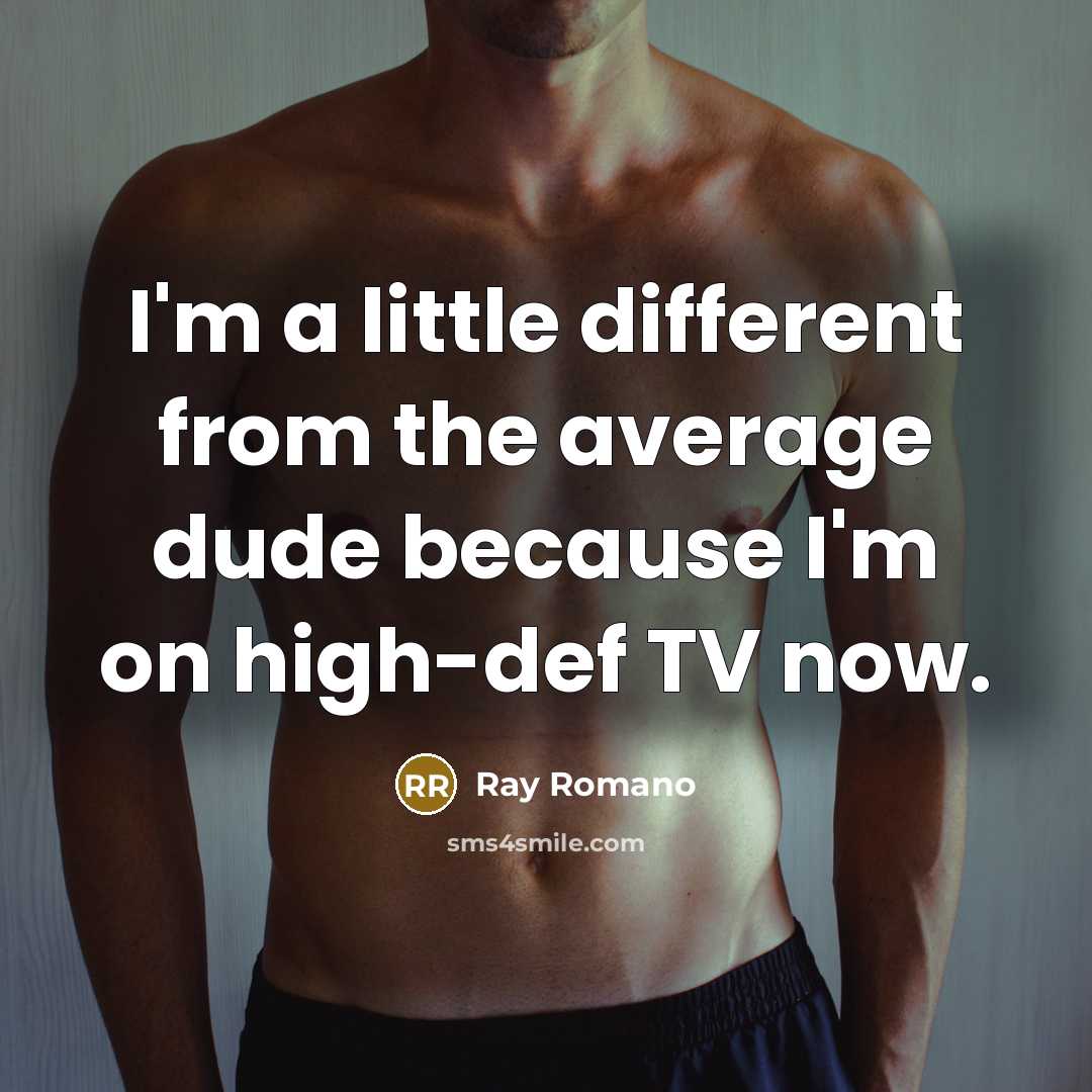 “I'm a little different from the average dude because I'm on high-def TV now.” quote by Ray Romano