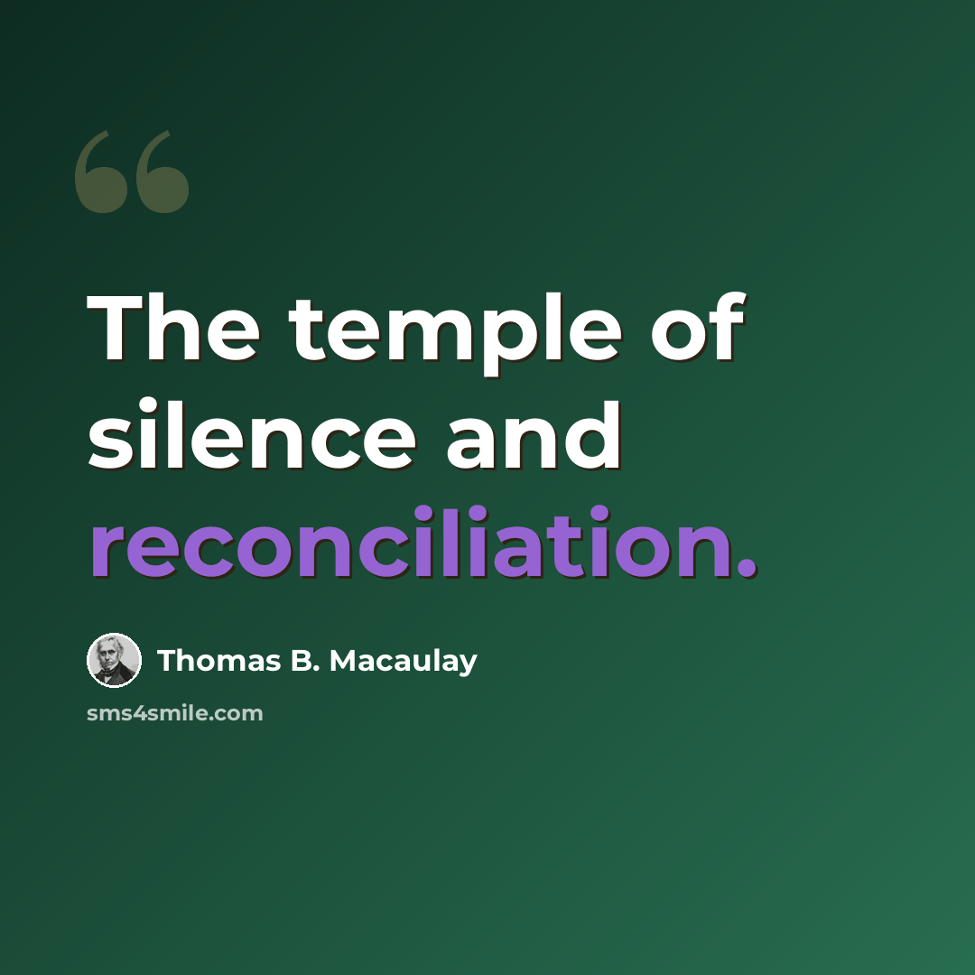 “The temple of silence and reconciliation.” quote by Thomas B. Macaulay