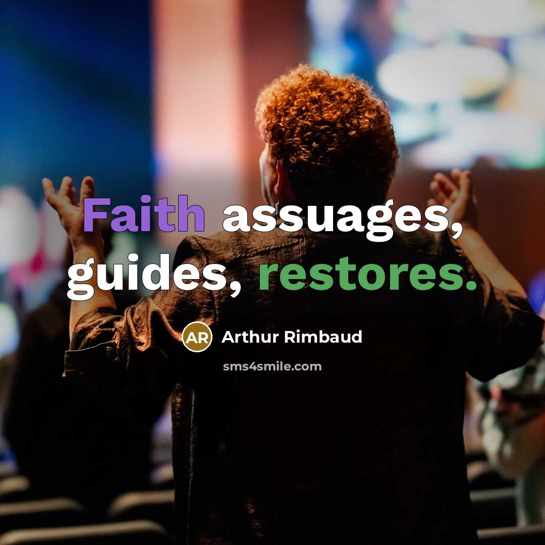 “Faith assuages, guides, restores.” quote by Arthur Rimbaud