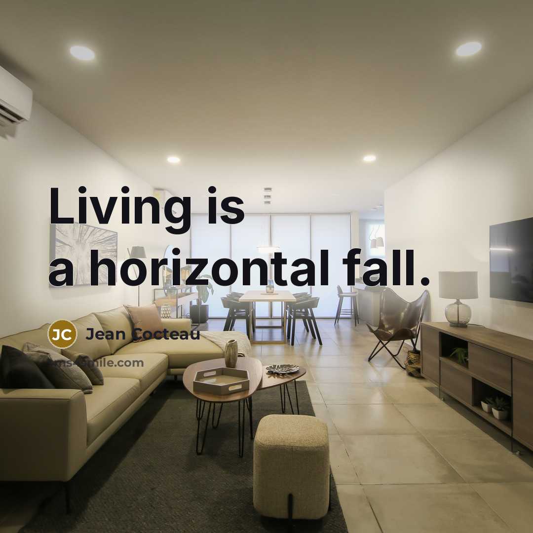 “Living is a horizontal fall.” quote by Jean Cocteau