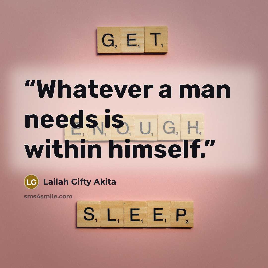 “Whatever a man needs is within himself.” quote by Lailah Gifty Akita