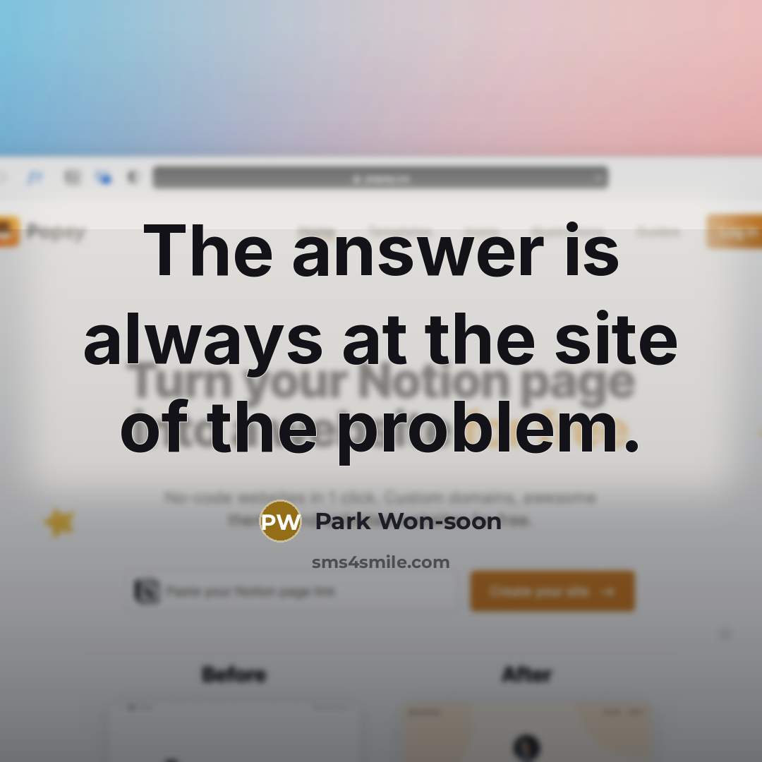 “The answer is always at the site of the problem.” quote by Park Won-soon