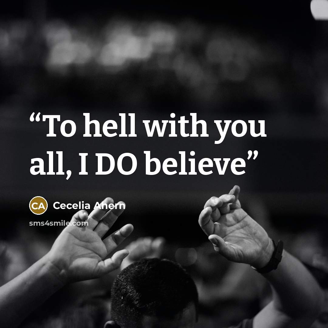 “To hell with you all, I DO believe” quote by Cecelia Ahern