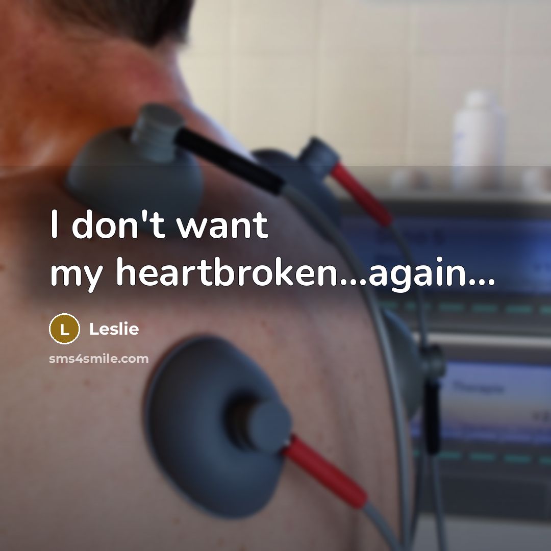 “I don't want my heartbroken...again…” quote by Leslie