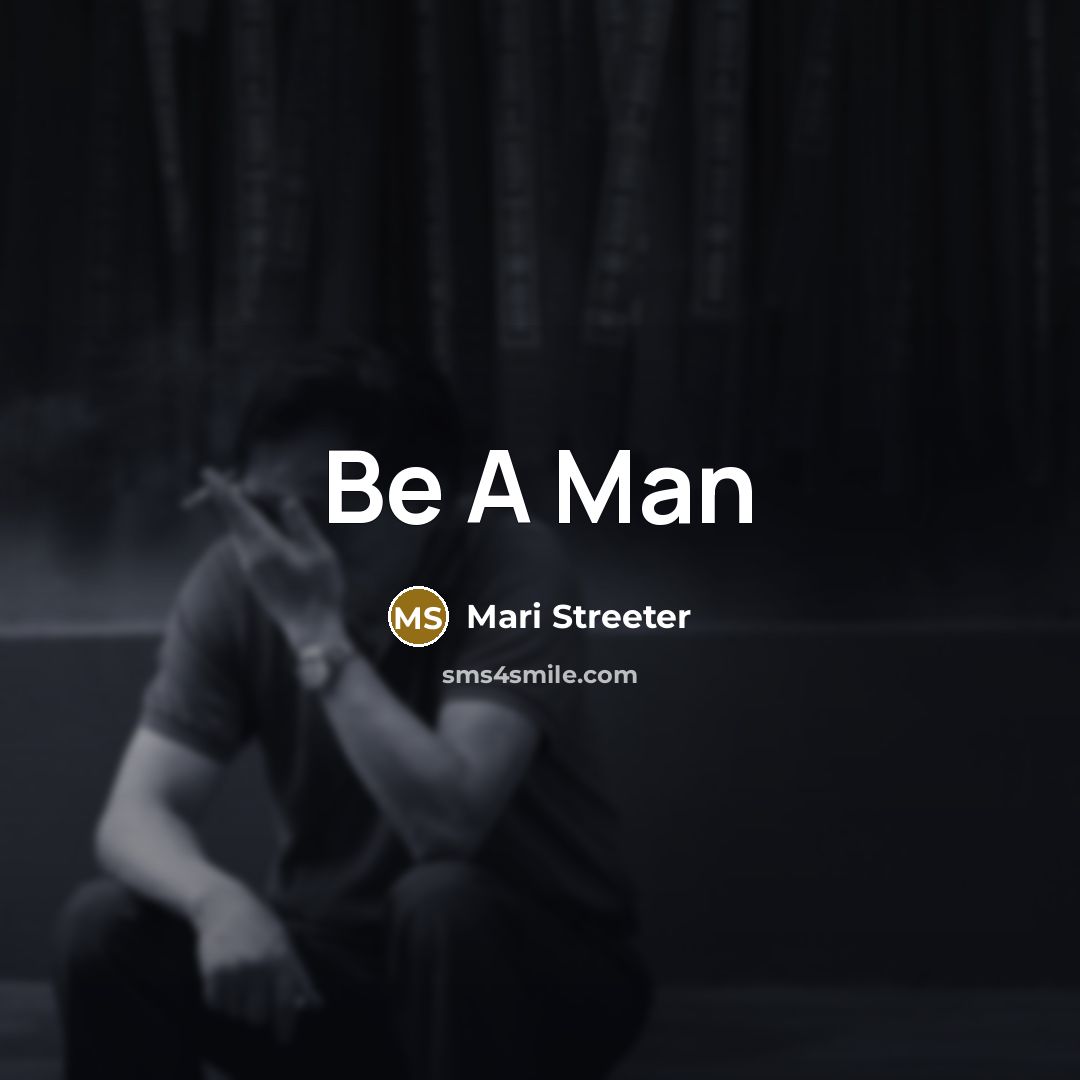 “Be A Man” quote by Mari Streeter