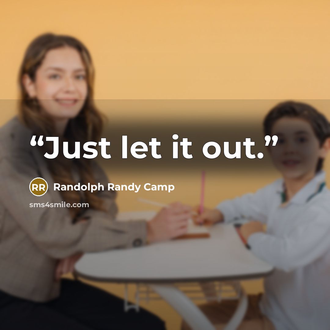 “Just let it out.” quote by Randolph Randy Camp