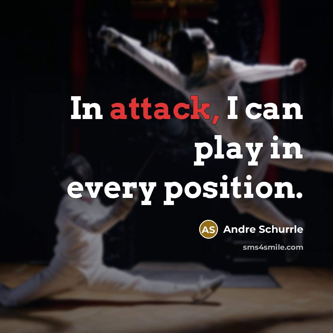 “In attack, I can play in every position.” quote by Andre Schurrle