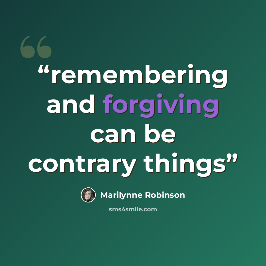 “remembering and forgiving can be contrary things” quote by Marilynne Robinson