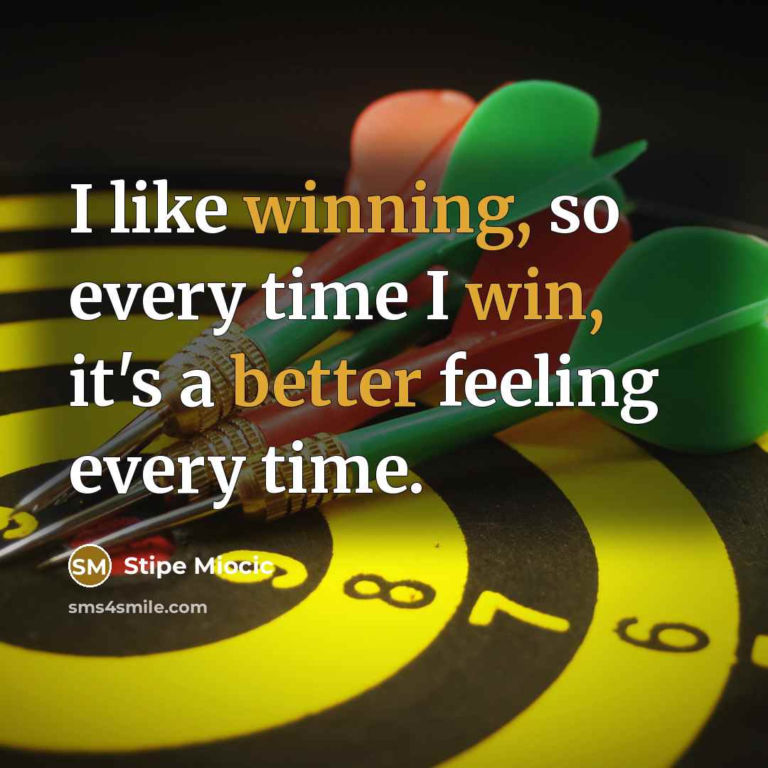 “I like winning, so every time I win, it's a better feeling every time.” quote by Stipe Miocic