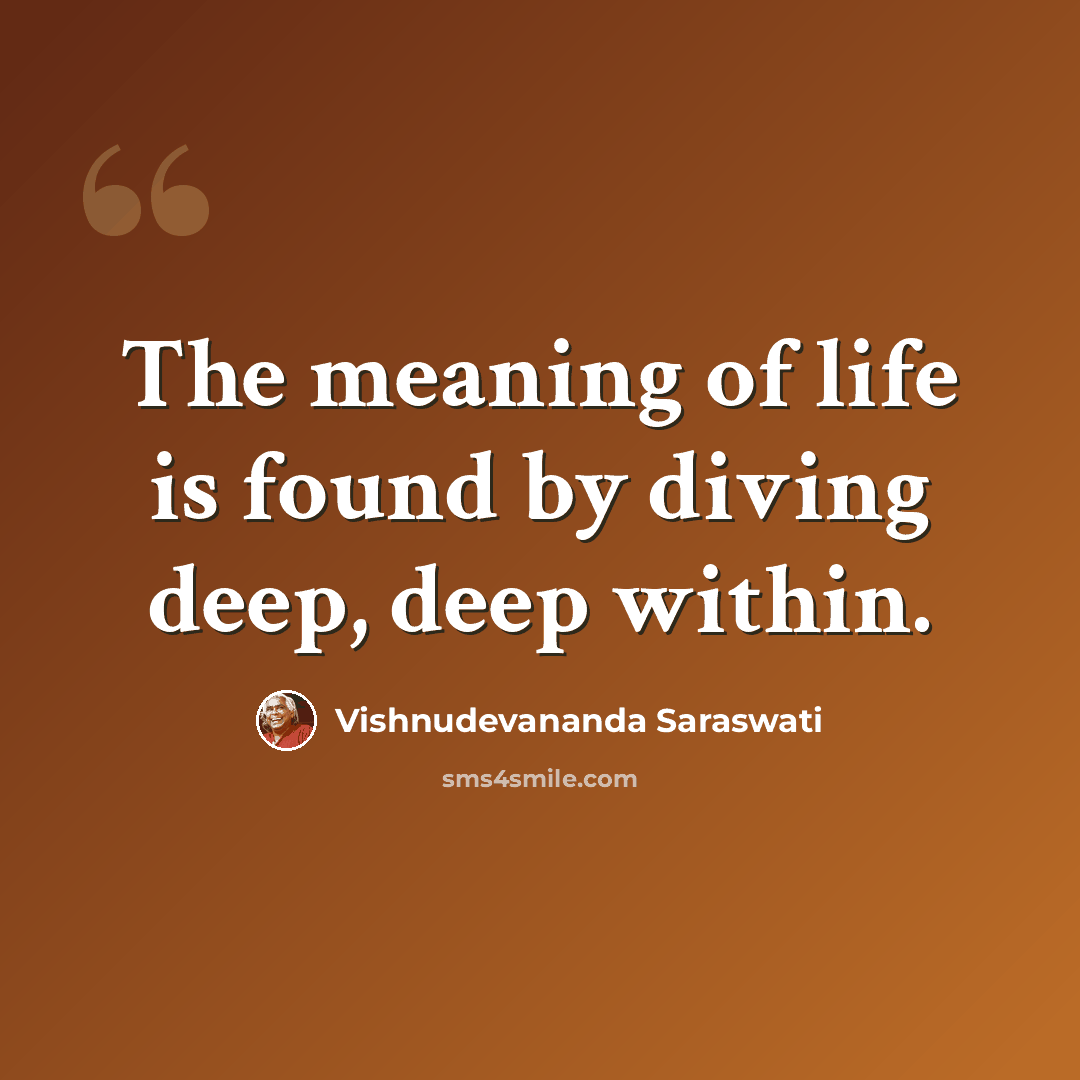 “The meaning of life is found by diving deep, deep within.” quote by Vishnudevananda Saraswati