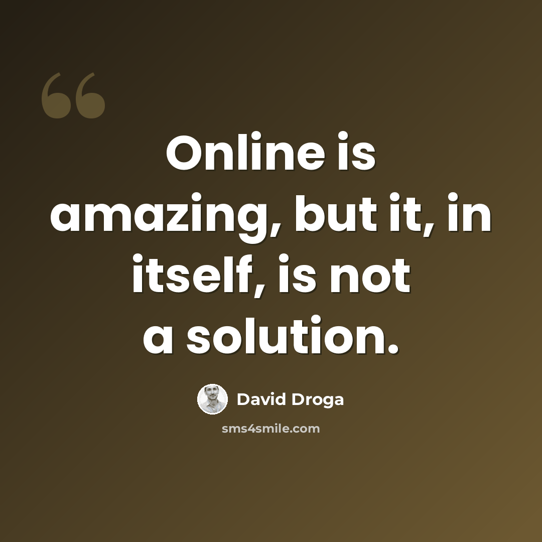 “Online is amazing, but it, in itself, is not a solution.” quote by David Droga