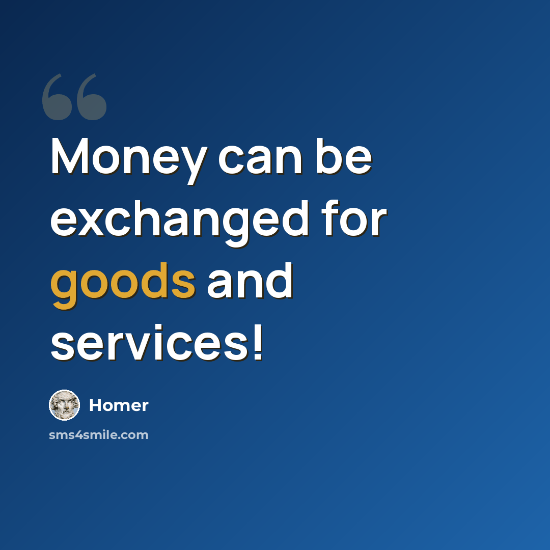 “Money can be exchanged for goods and services!” quote by Homer