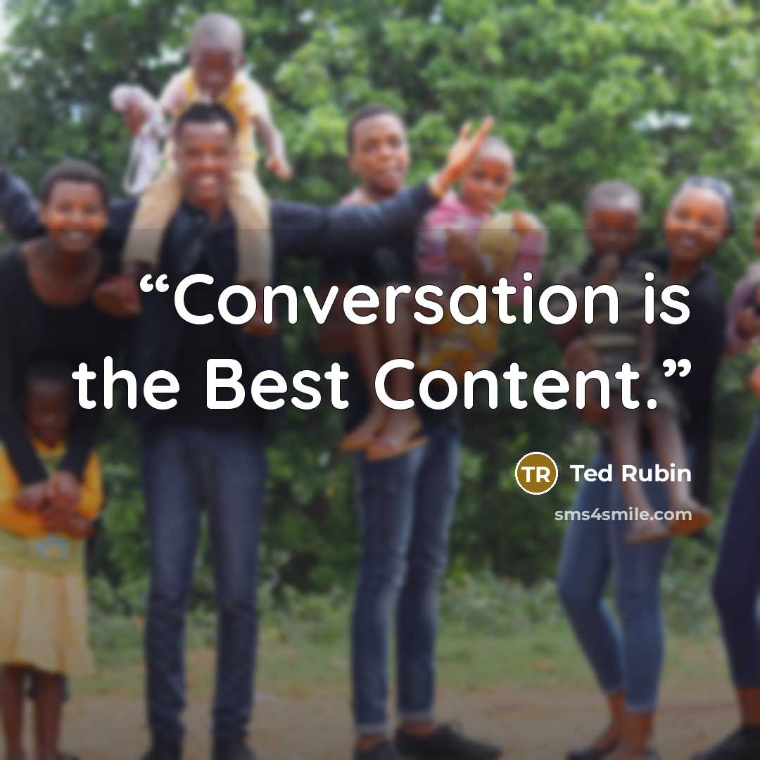 “Conversation is the Best Content.” quote by Ted Rubin