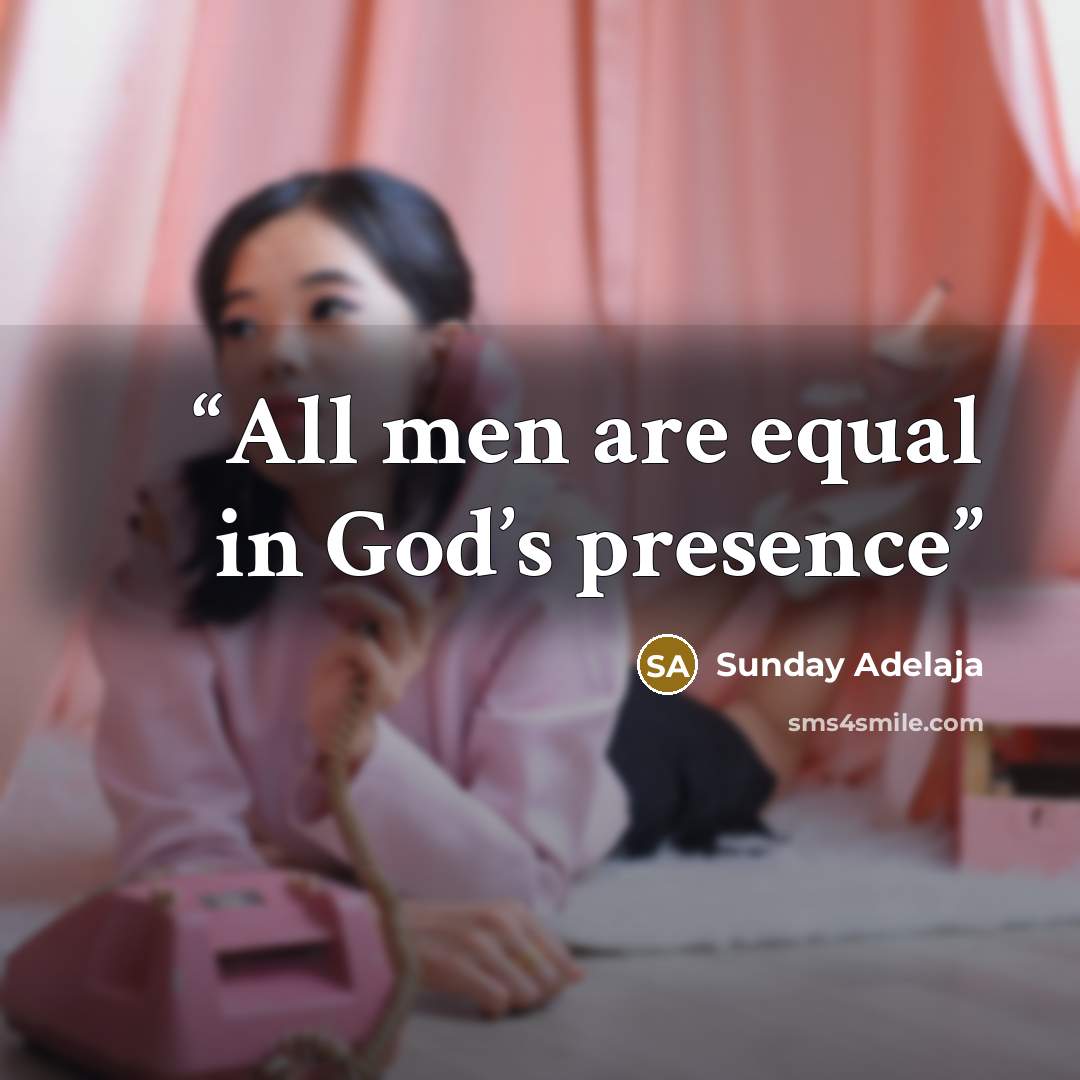 “All men are equal in God’s presence” quote by Sunday Adelaja
