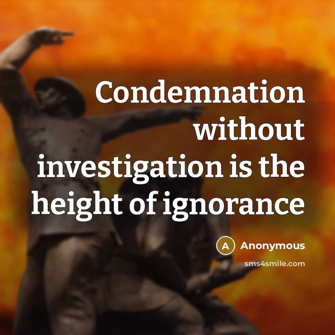 “Condemnation without investigation is the height of ignorance” quote by Anonymous