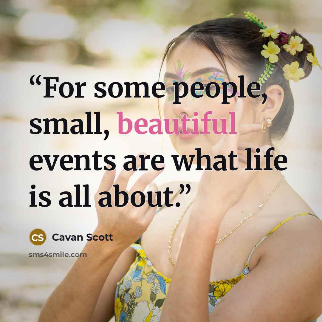 “For some people, small, beautiful events are what life is all about.” quote by Cavan Scott