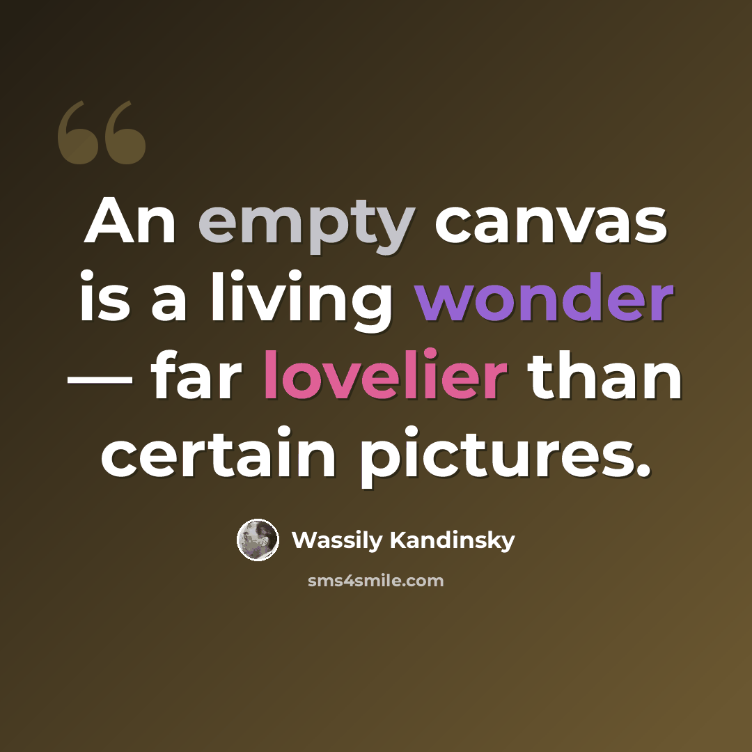 “An empty canvas is a living wonder — far lovelier than certain pictures.” quote by Wassily Kandinsky