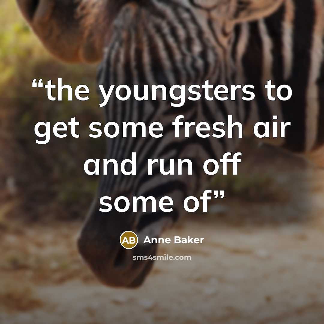 “the youngsters to get some fresh air and run off some of” quote by Anne Baker