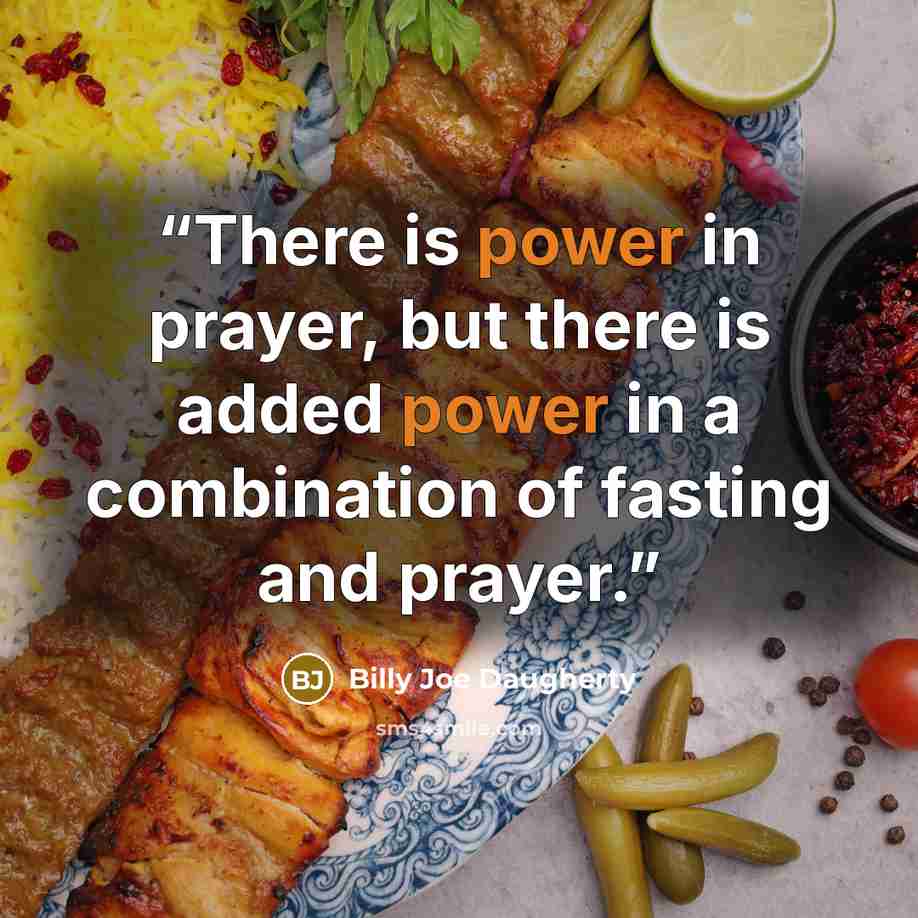 “There is power in prayer, but there is added power in a combination of fasting and prayer.” quote by Billy Joe Daugherty