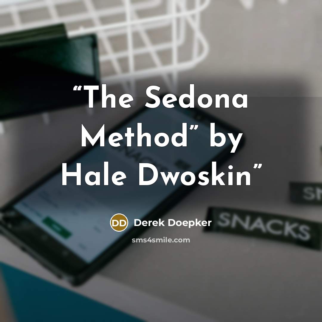 “The Sedona Method” by Hale Dwoskin” quote by Derek Doepker