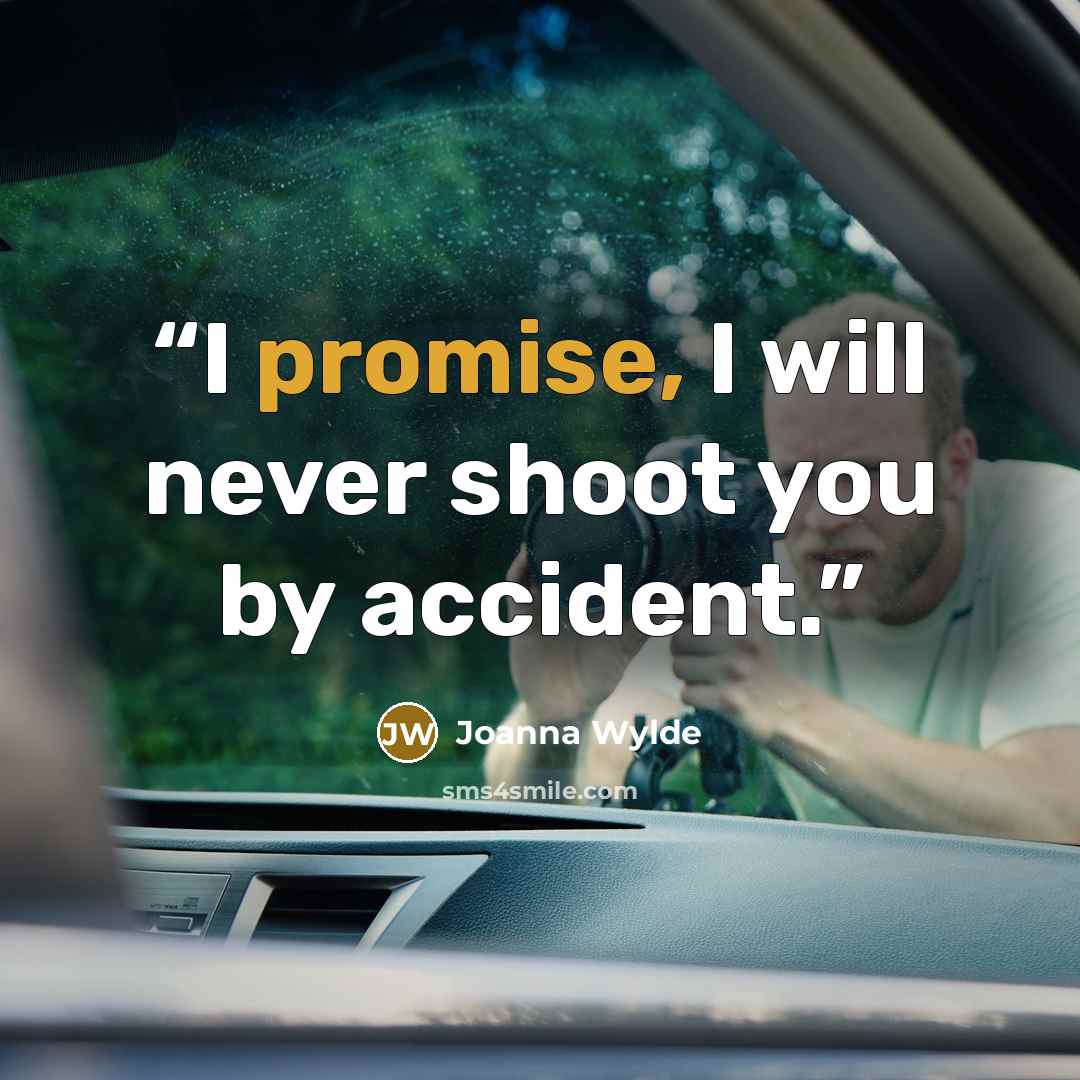 “I promise, I will never shoot you by accident.” quote by Joanna Wylde