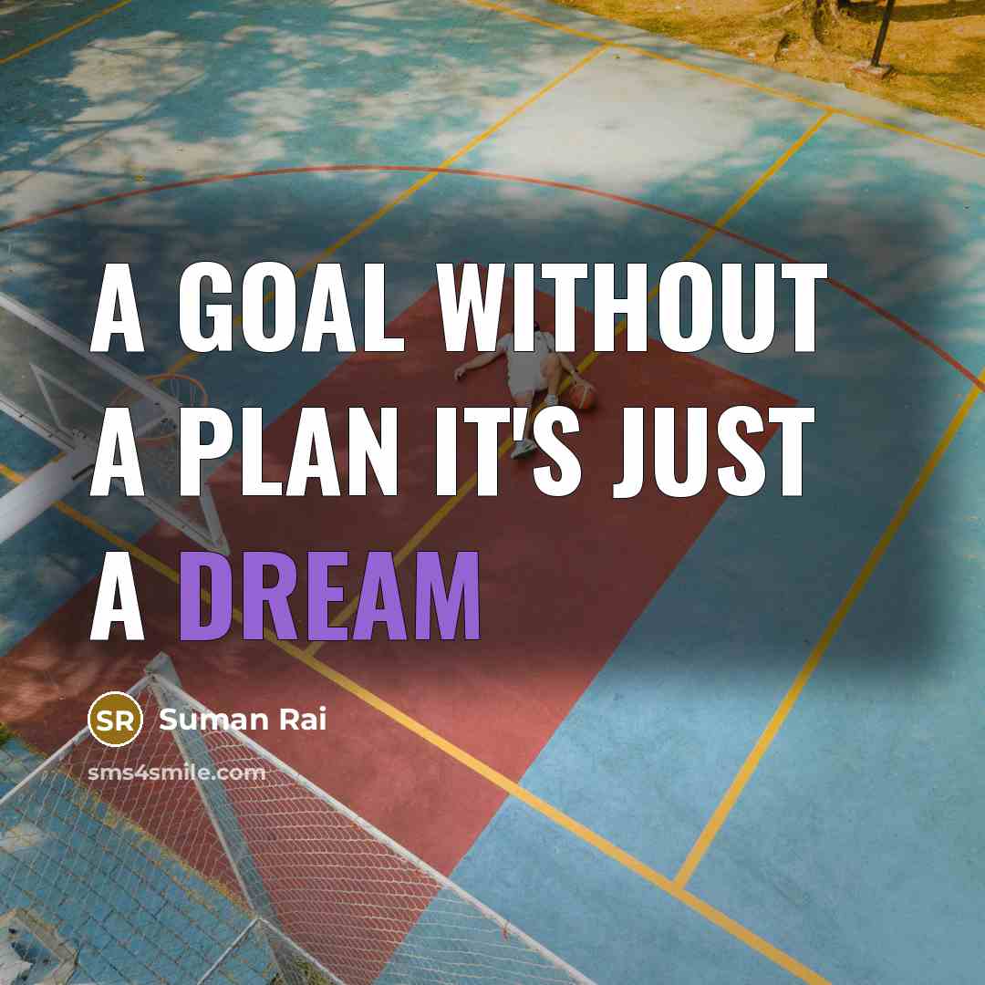 “A goal without a plan it's just a dream” quote by Suman Rai