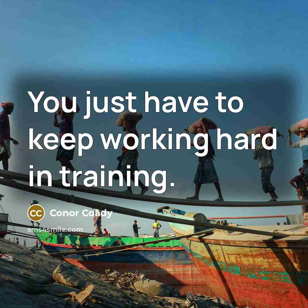 “You just have to keep working hard in training.” quote by Conor Coady