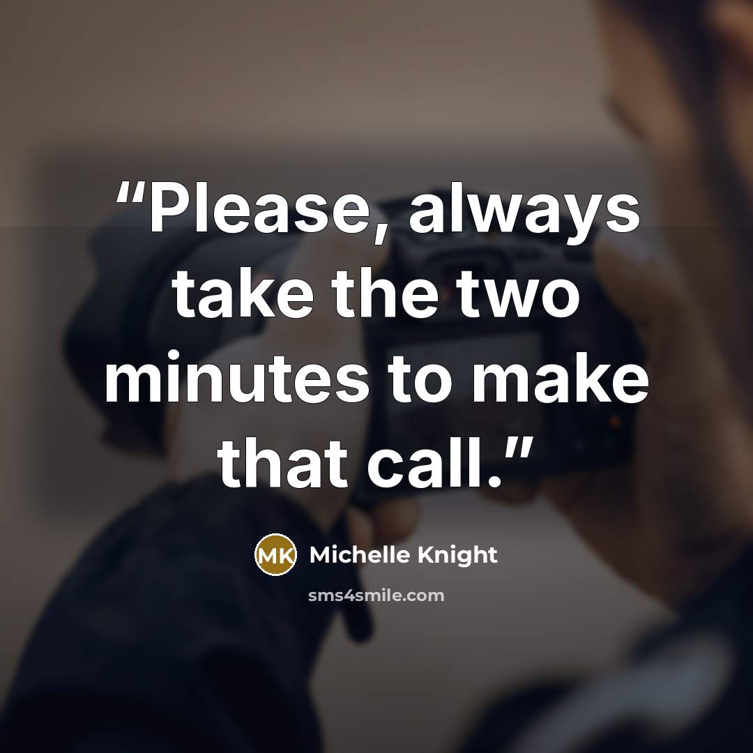 “Please, always take the two minutes to make that call.” quote by Michelle Knight