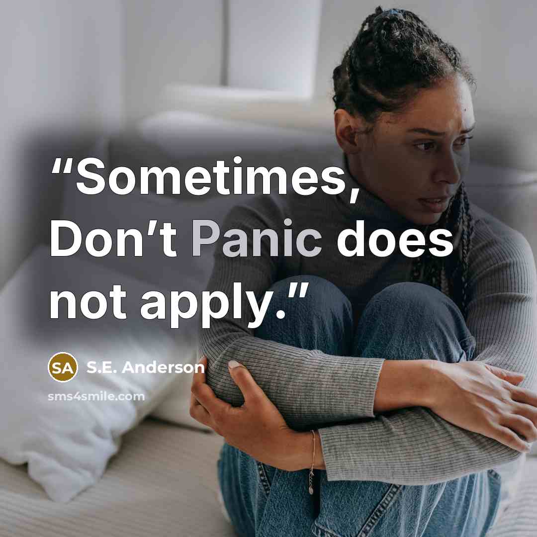 “Sometimes, Don’t Panic does not apply.” quote by S.E. Anderson