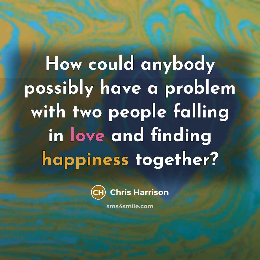 “How could anybody possibly have a problem with two people falling in love and finding happiness together?” quote by Chris Harrison