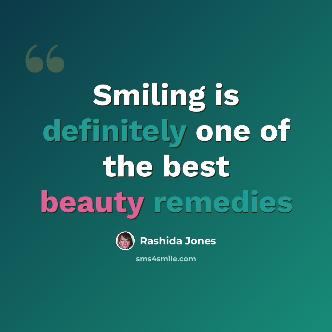 “Smiling is definitely one of the best beauty remedies” quote by Rashida Jones