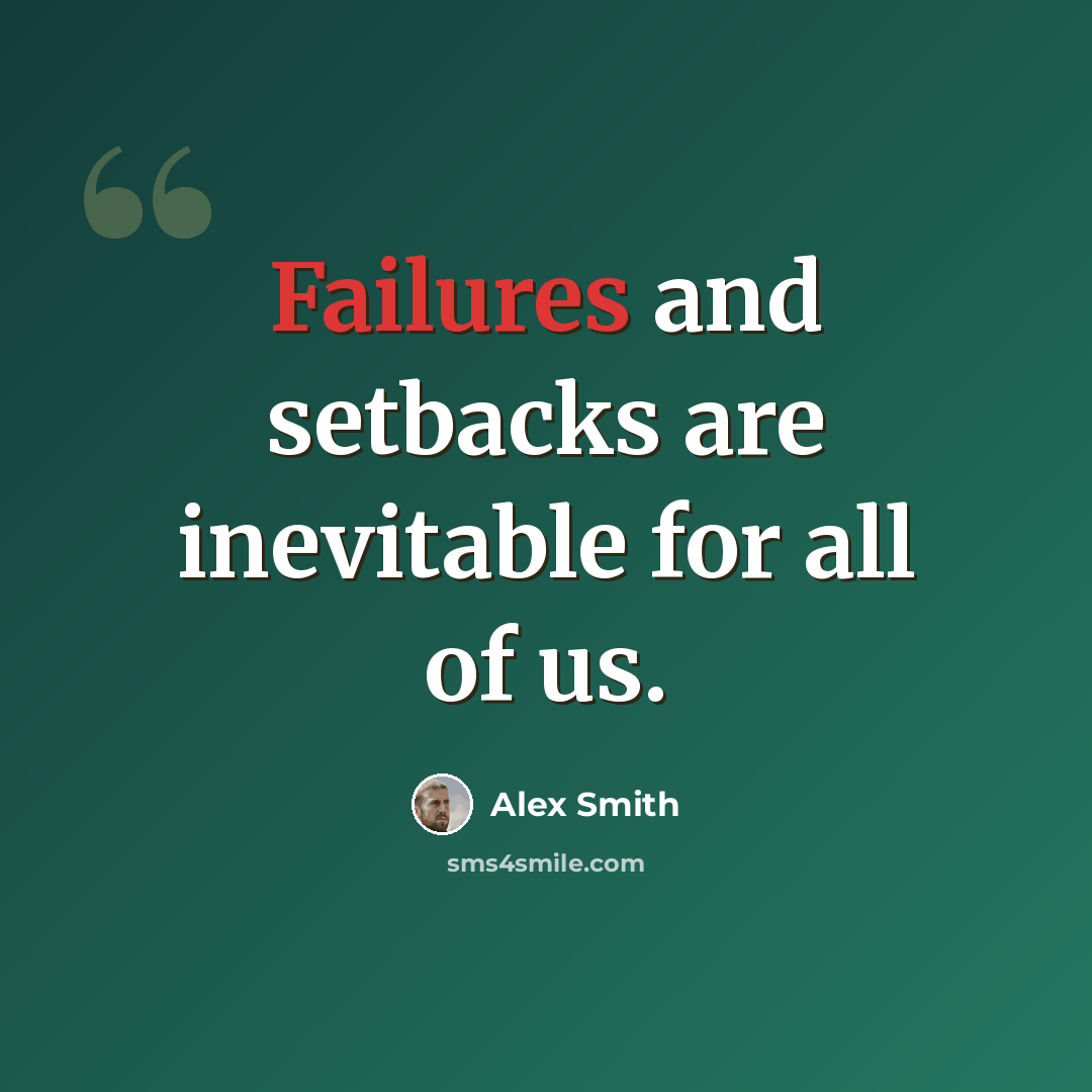 “Failures and setbacks are inevitable for all of us.” quote by Alex Smith