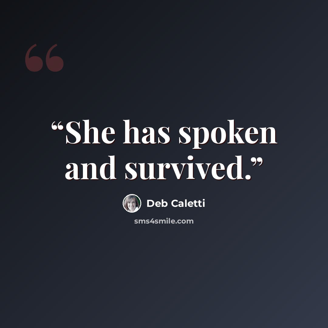 “She has spoken and survived.” quote by Deb Caletti