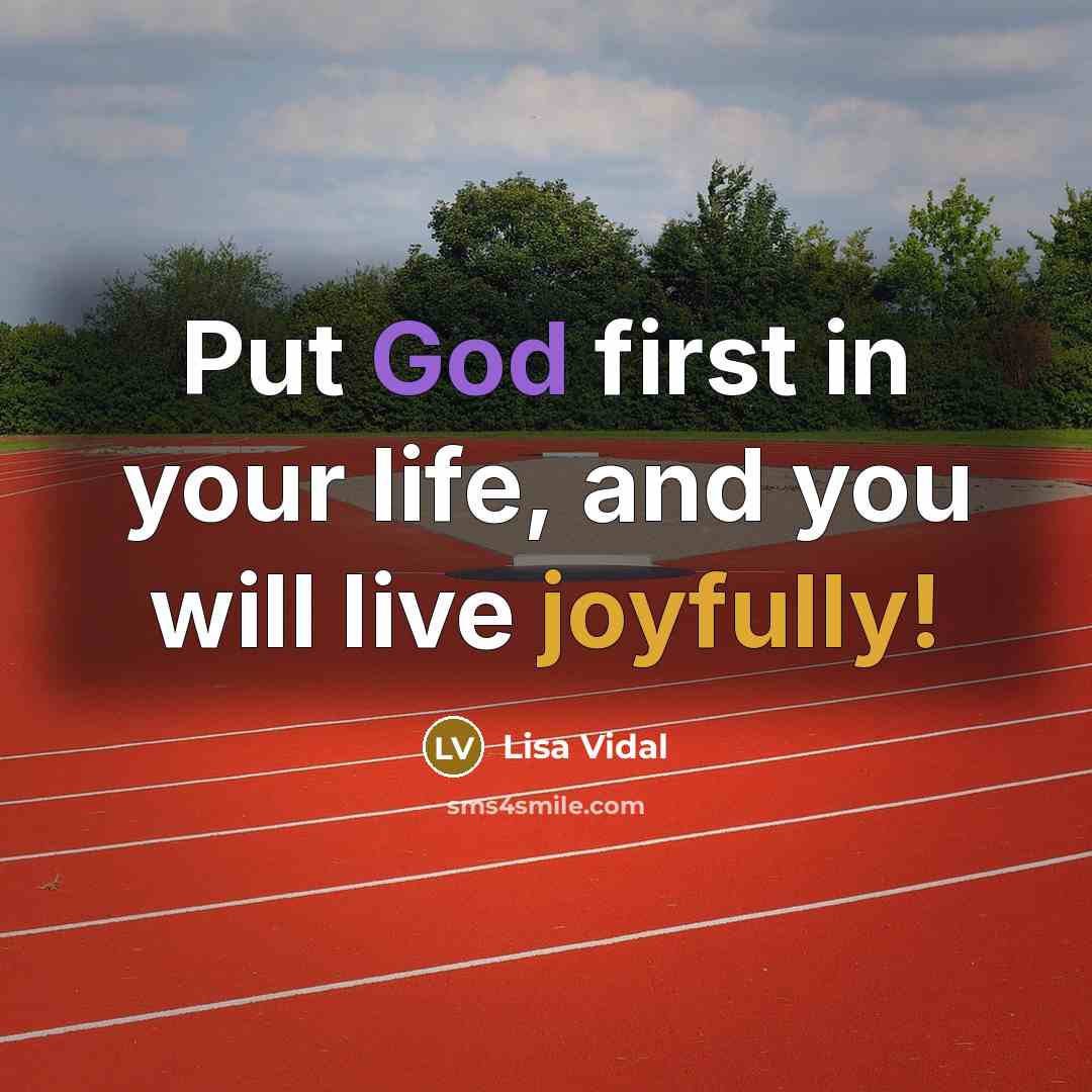 “Put God first in your life, and you will live joyfully!” quote by Lisa Vidal