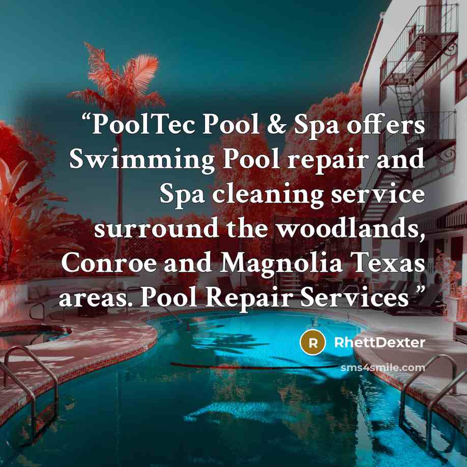 “PoolTec Pool & Spa offers Swimming Pool repair and Spa cleaning service surround the woodlands, Conroe and Magnolia Texas areas. Pool Repair Services” quote by Rhettdexter