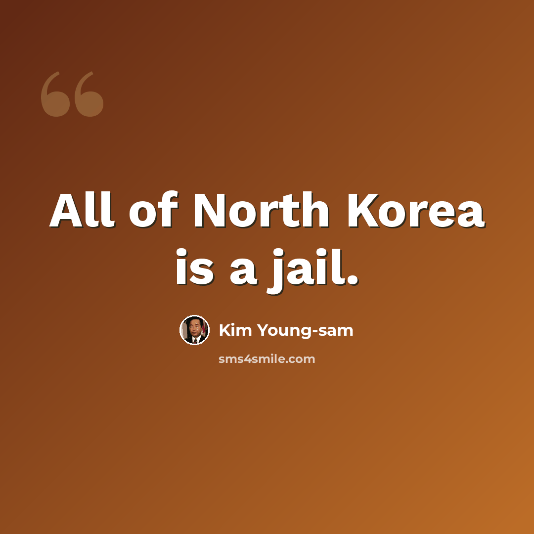 “All of North Korea is a jail.” quote by Kim Young-sam