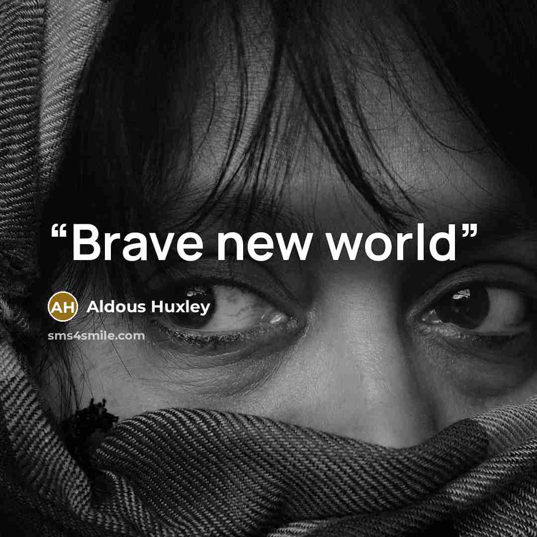 “Brave new world” quote by Aldous Huxley