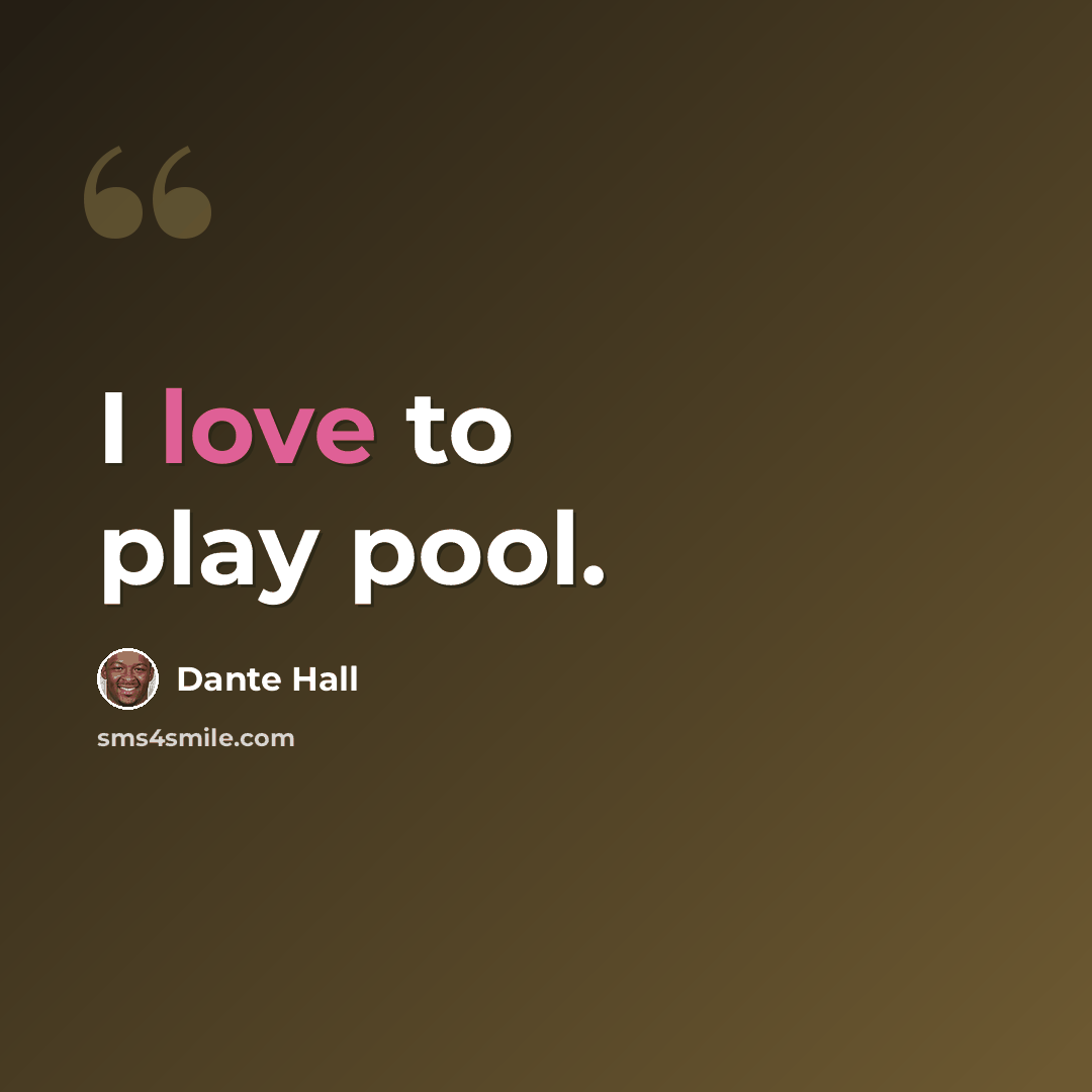 “I love to play pool.” quote by Dante Hall
