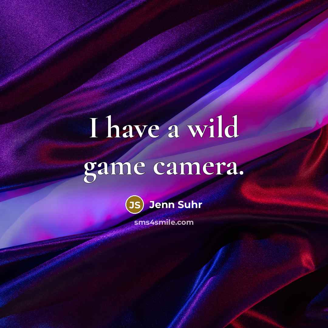 “I have a wild game camera.” quote by Jenn Suhr