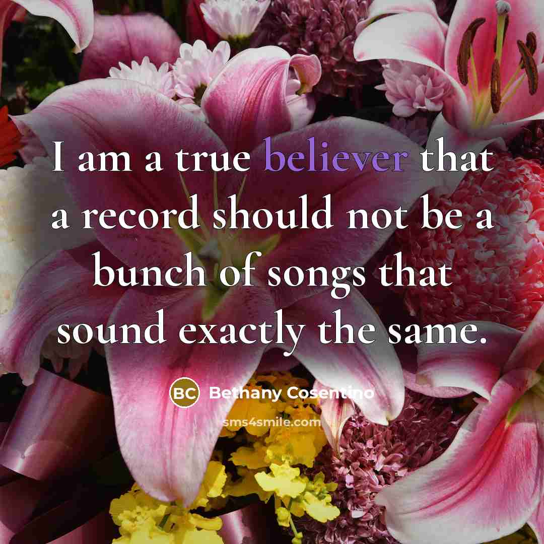 “I am a true believer that a record should not be a bunch of songs that sound exactly the same.” quote by Bethany Cosentino
