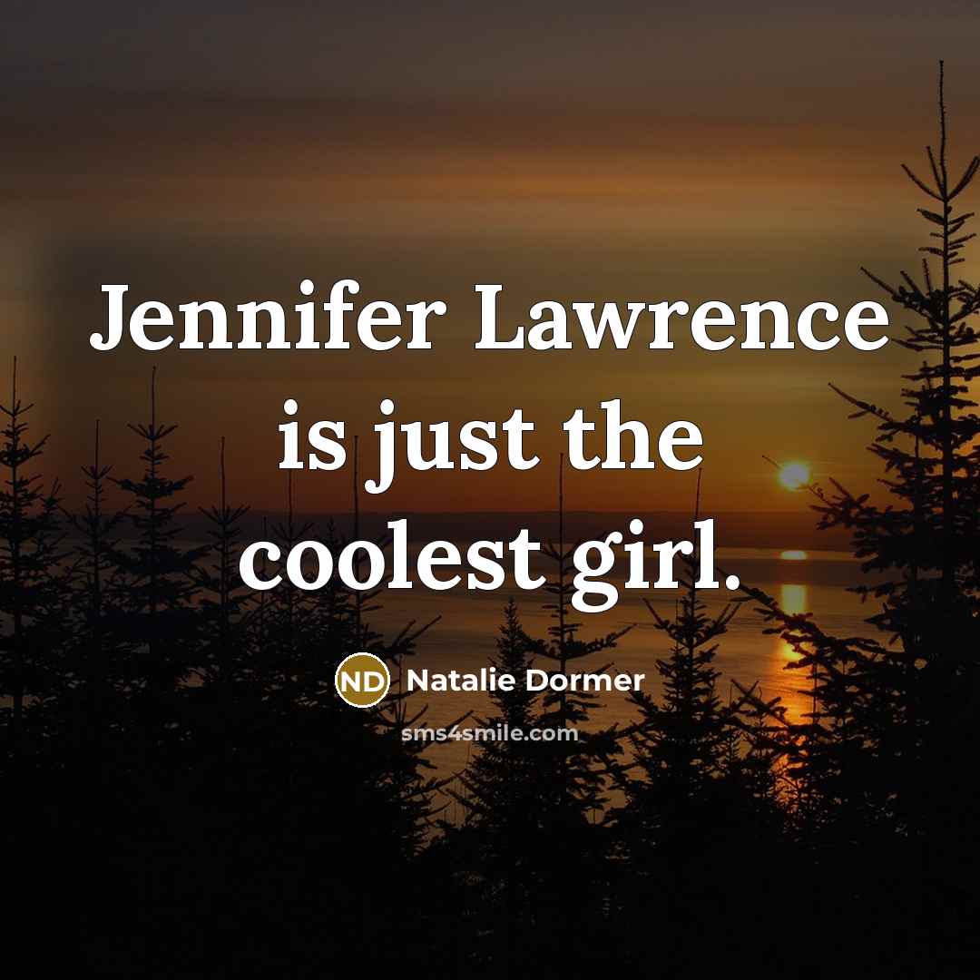 “Jennifer Lawrence is just the coolest girl.” quote by Natalie Dormer