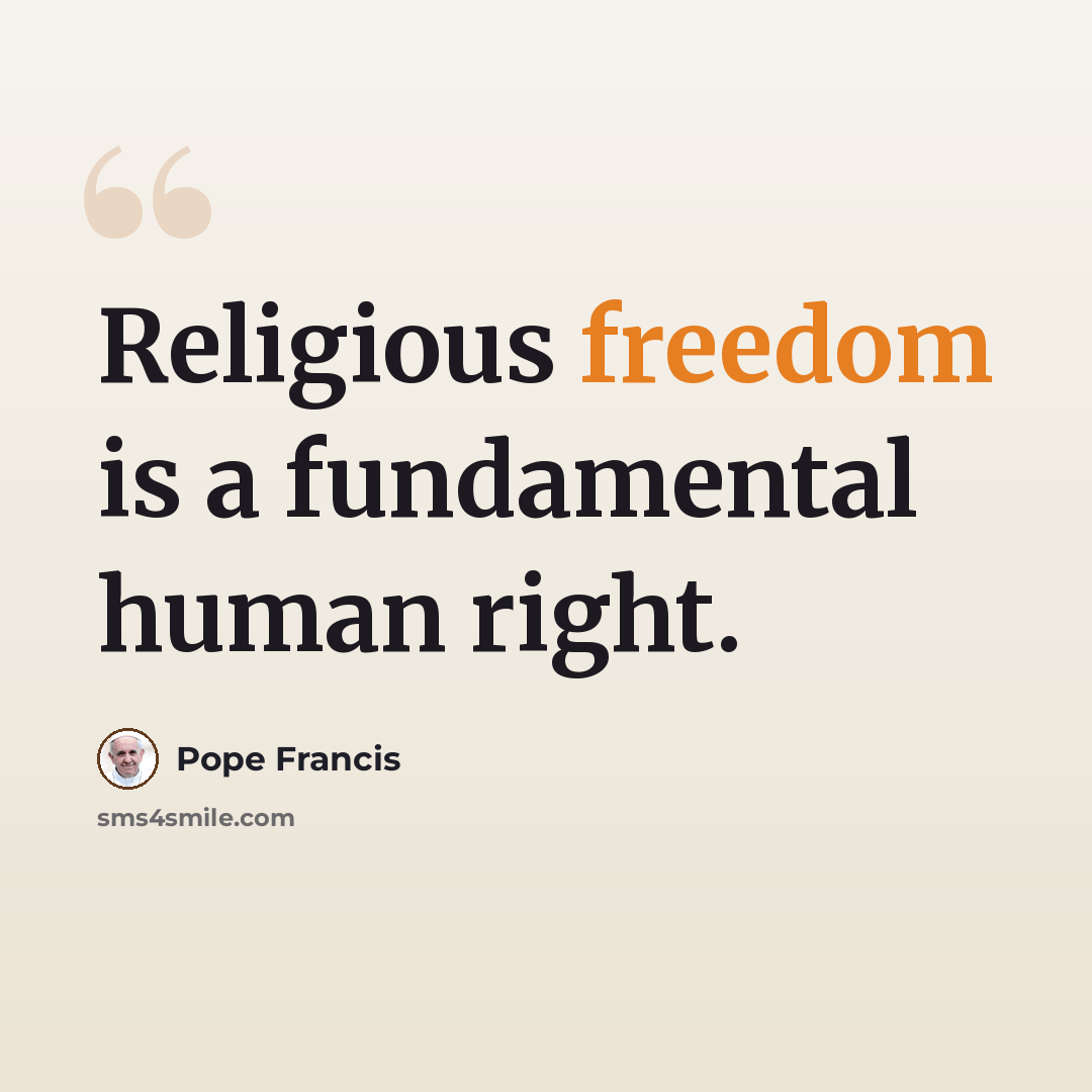 “Religious freedom is a fundamental human right.” quote by Pope Francis