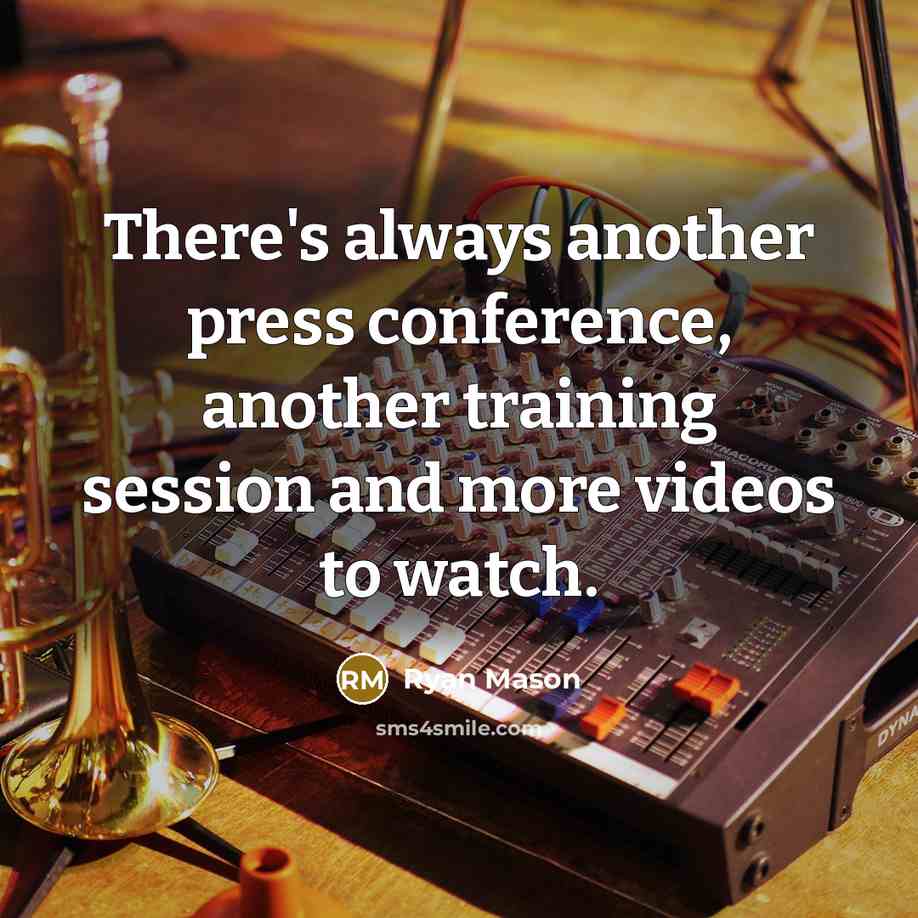 “There's always another press conference, another training session and more videos to watch.” quote by Ryan Mason