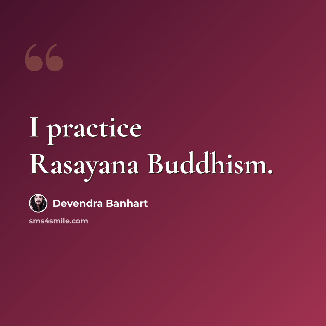 “I practice Rasayana Buddhism.” quote by Devendra Banhart
