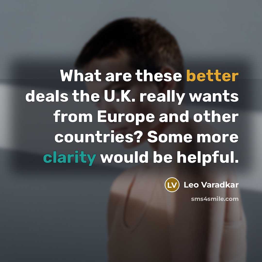 “What are these better deals the U.K. really wants from Europe and other countries? Some more clarity would be helpful.” quote by Leo Varadkar