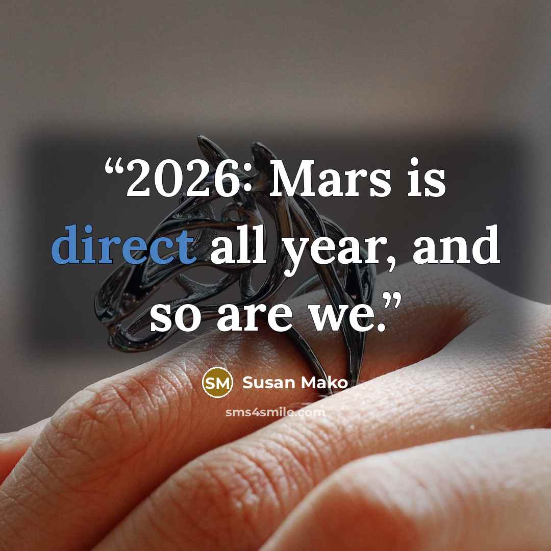 “2026: Mars is direct all year, and so are we.” quote by Susan Mako